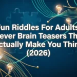 Fun Riddles For Adults: Clever Brain Teasers That Actually Make You Think (2026) fun riddles for adults