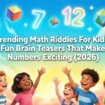 Trending Math Riddles For Kids: Fun Brain Teasers That Make Numbers Exciting (2026) trending math riddles for kids