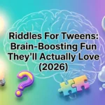 Riddles For Tweens: Brain-Boosting Fun They’ll Actually Love (2026) riddles for tweens