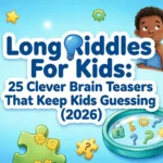 long riddles for kids