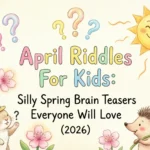 April Riddles For Kids: Silly Spring Brain Teasers Everyone Will Love (2026) april riddles for kids