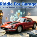 Riddle For Garage: Clever Puzzles That Will Keep Everyone Guessing (2026) riddle for garage