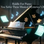 Riddle For Piano: Can You Solve These Musical Mysteries? (2026) riddle for piano